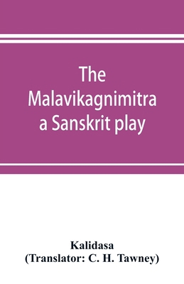 The Malavikagnimitra: a Sanskrit play 9353897211 Book Cover