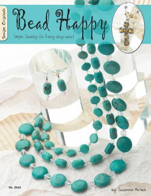 Bead Happy: Simple Jewelry for Everyday Wear! 1574212966 Book Cover