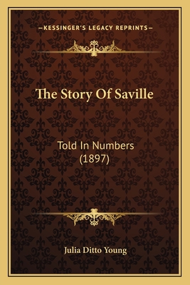 The Story Of Saville: Told In Numbers (1897) 1163885428 Book Cover