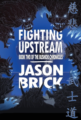 Fighting Upstream: Book Two of The Bushido Chro... 1956892354 Book Cover