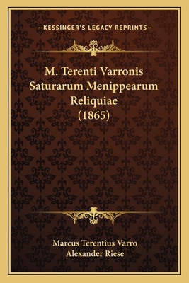 M. Terenti Varronis Saturarum Menippearum Reliq... [Latin] 1165487209 Book Cover
