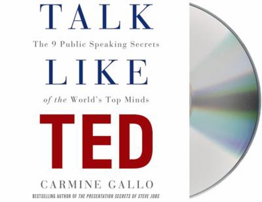 Talk Like Ted: The 9 Public-Speaking Secrets of... 1427236186 Book Cover