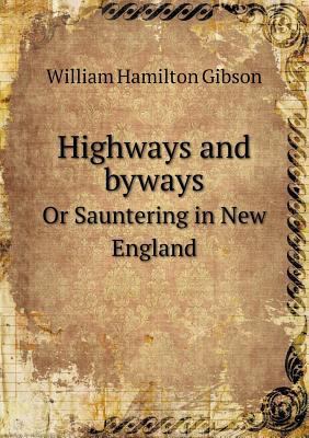 Highways and Byways or Sauntering in New England 5518439326 Book Cover