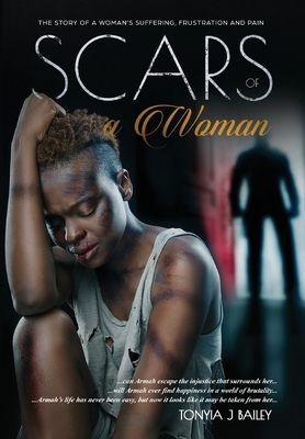 Scars Of A Woman: The Story Of A Woman's Suffer... 1999368584 Book Cover