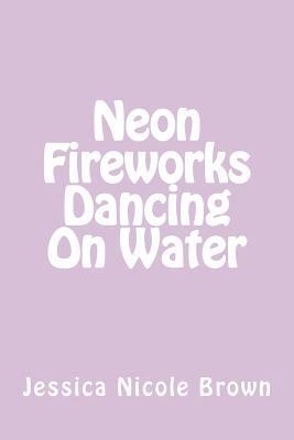 Neon Fireworks Dancing On Water 1546989625 Book Cover