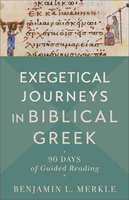 Exegetical Journeys in Biblical Greek: 90 Days ... 1540965104 Book Cover