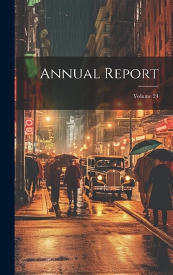 Annual Report; Volume 24 1020380667 Book Cover