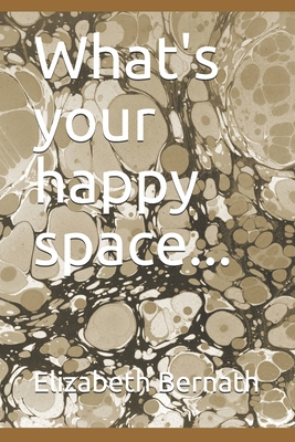 What's your happy space... 1707299609 Book Cover