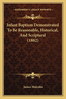 Infant Baptism Demonstrated To Be Reasonable, H... 1165371855 Book Cover