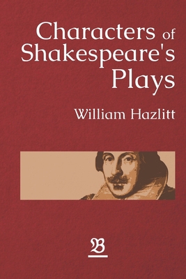 Characters of Shakespeare's Plays 1704552486 Book Cover