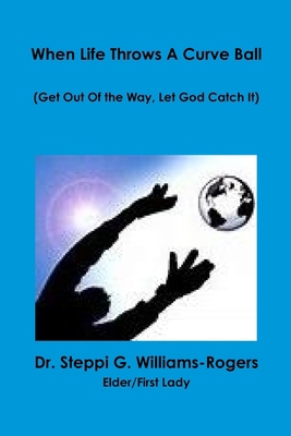 When Life Throws a Curve Ball (Get Out Of the W... 0359162401 Book Cover