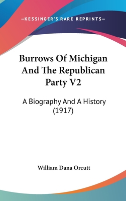 Burrows Of Michigan And The Republican Party V2... 1436659531 Book Cover