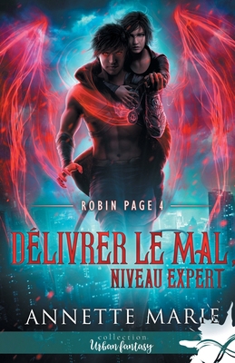 Délivrer le mal, niveau expert: Robin Page, T4 [French] B0CXHL2Q8C Book Cover