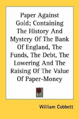 Paper Against Gold; Containing The History And ... 0548412529 Book Cover