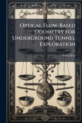 Optical Flow-Based Odometry for Underground Tun... 1025121619 Book Cover