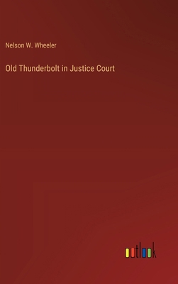 Old Thunderbolt in Justice Court 3385335418 Book Cover