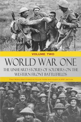 World War One - The Unheard Stories of Soldiers... 1387818694 Book Cover