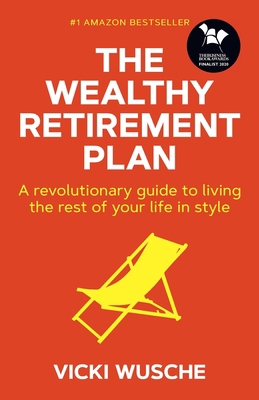 The Wealthy Retirement Plan: A revolutionary gu... 1912615851 Book Cover