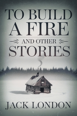 To Build a Fire and Other Stories 9363118894 Book Cover