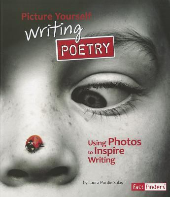 Picture Yourself Writing Poetry: Using Photos t... 1429672099 Book Cover