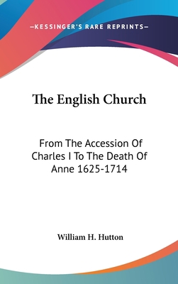 The English Church: From The Accession Of Charl... 0548139350 Book Cover