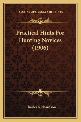 Practical Hints For Hunting Novices (1906) 1165655853 Book Cover