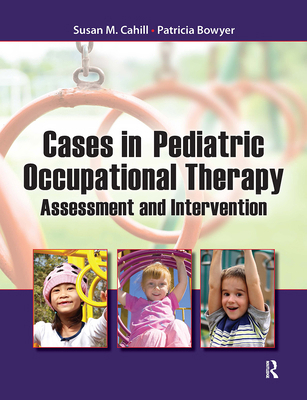 Cases in Pediatric Occupational Therapy: Assess... 1617115975 Book Cover