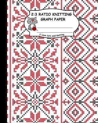 2: 3 Ratio Knitting Graph Paper: I Love Cats an... 1795167319 Book Cover