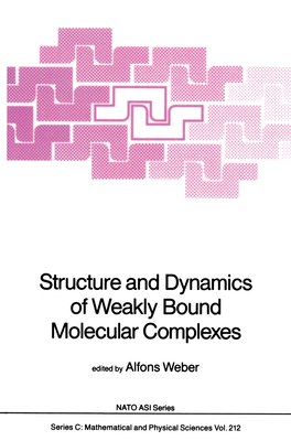 Structure and Dynamics of Weakly Bound Molecula... 9027725845 Book Cover