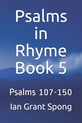 Psalms in Rhyme Book 5: Psalms 107-150 1701683962 Book Cover