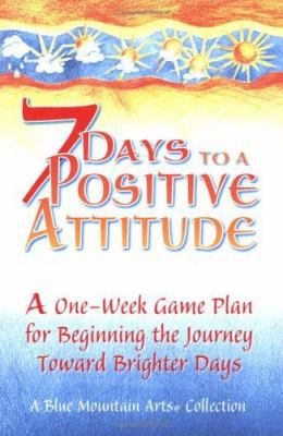 7 Days to a Positive Attitude: A One-Week Game ... 0883968606 Book Cover