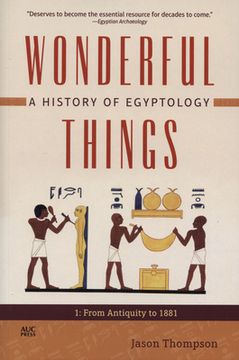 Wonderful Things: A History of Egyptology, Volu... 977416993X Book Cover