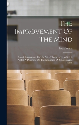 The Improvement Of The Mind: Or, A Supplement T... 1016183178 Book Cover