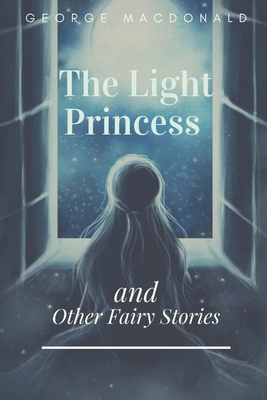 The Light Princess and Other Fairy Stories: Ill... [Large Print] B08JQMDTH3 Book Cover