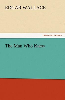 The Man Who Knew 3847218751 Book Cover