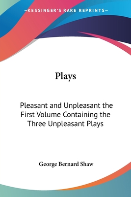 Plays: Pleasant and Unpleasant the First Volume... 1417904224 Book Cover