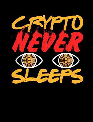 Crypto Never Sleeps: Funny Quotes and Pun Theme... 1073384349 Book Cover