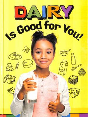 Dairy Is Good for You! (Healthy Foods) 1398247103 Book Cover