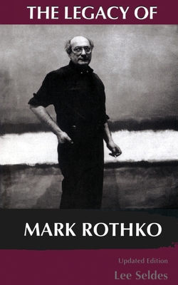The Legacy of Mark Rothko 0306807254 Book Cover