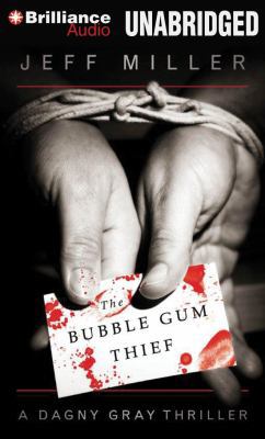 The Bubble Gum Thief (Dagny Gray Thriller) 1469210533 Book Cover
