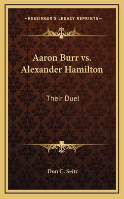 Aaron Burr vs. Alexander Hamilton: Their Duel 1168659418 Book Cover