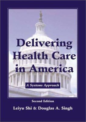 Delivering Health Care in America: A Systems Ap... 0763724939 Book Cover