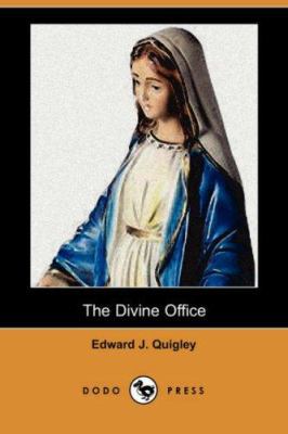 The Divine Office (Dodo Press) 140655037X Book Cover