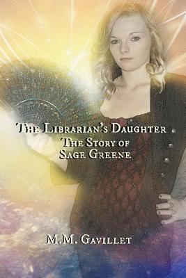 The Librarian's Daughter The Story of Sage Greene 1499144571 Book Cover