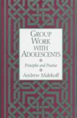 Group Work with Adolescents: Principles and Pra... 1572302097 Book Cover