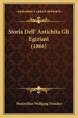 Storia Dell' Antichita Gli Egiziani (1866) [Italian] 1166762750 Book Cover