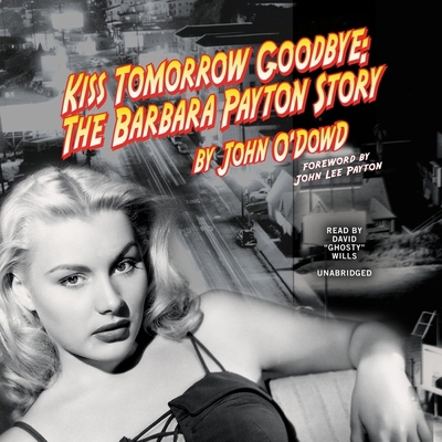 Kiss Tomorrow Goodbye: The Barbara Payton Story 109406582X Book Cover