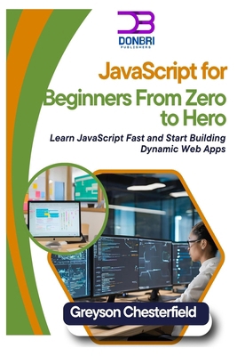 JavaScript for Beginners: From Zero to Hero: Le... B0DRYMHH13 Book Cover