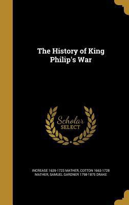 The History of King Philip's War 1362935484 Book Cover