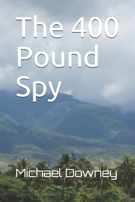 The 400 Pound Spy B0977LHFFX Book Cover